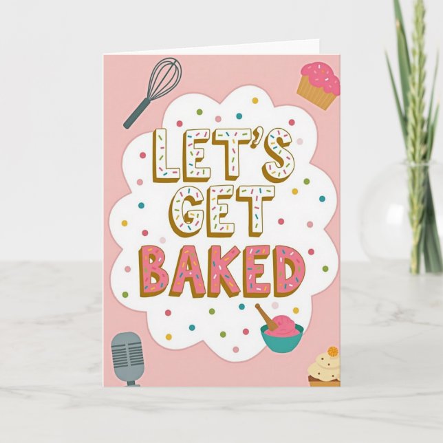 Let Us Get Baked Funny Card Kort (Framsida)