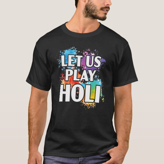 Let Us Play Holi Hinduism Hindu Buddhist Holi Fest T Shirt (Framsida)