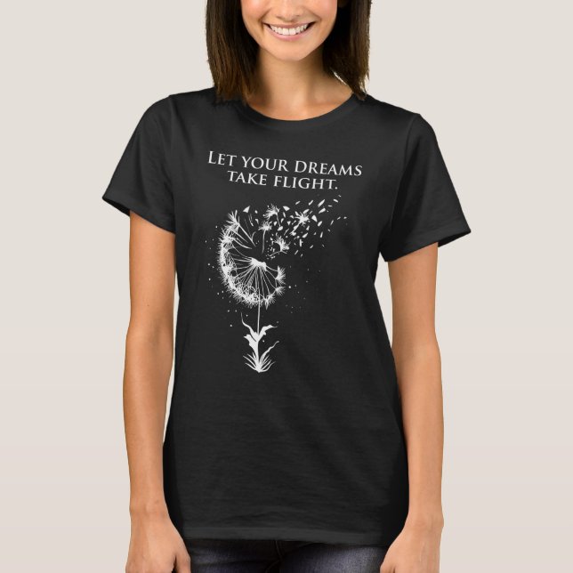 Let your dreams take flight Dandelion Quote T Shirt (Framsida)