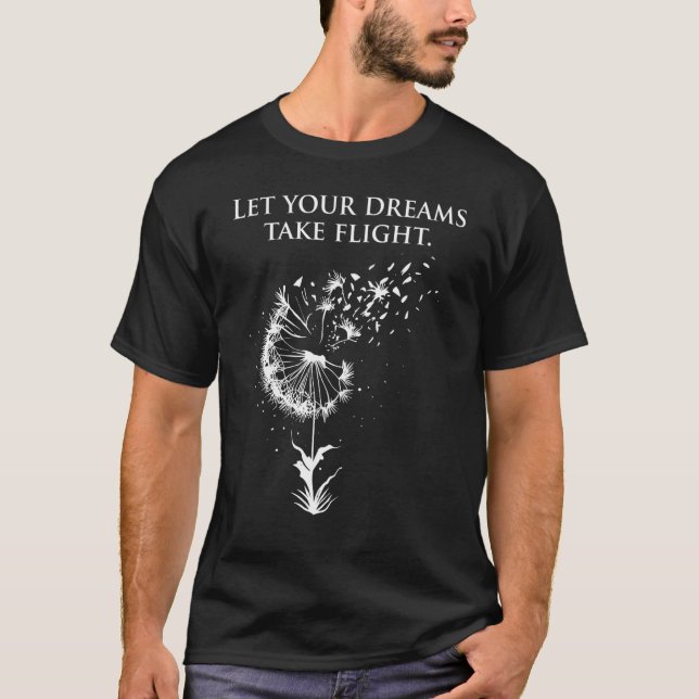 Let your dreams take flight Dandelion Quote T Shirt (Framsida)