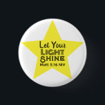 Let Your Light Shine Bible Verse Yellow Star Knapp<br><div class="desc">This beautiful and meaningful button features a yellow star and the words of Jesus in the Gospel of Matthew encouraging us to shine.</div>