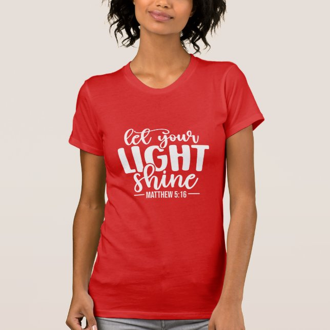 Let Your Light Shine Christian Matthew 5:16 T Shirt (Framsida)