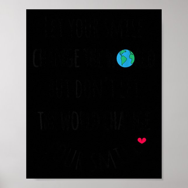 Let Your Smile Change The World Sitive Quote  Poster (Framsidan)