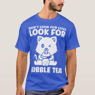 Leta inte efter kärlek bubbelte bubbelte temerch 8 t shirt