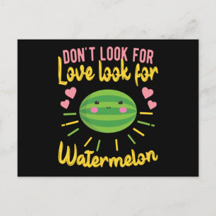 Leta inte efter Kärlek leta efter vattenmelon Vykort