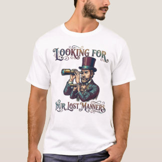 Letar efter dina förlorade herrmanér Sarcasm T Shirt