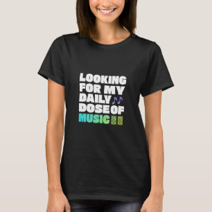 Letar Efter Min Dagliga Dos Musik T Shirt