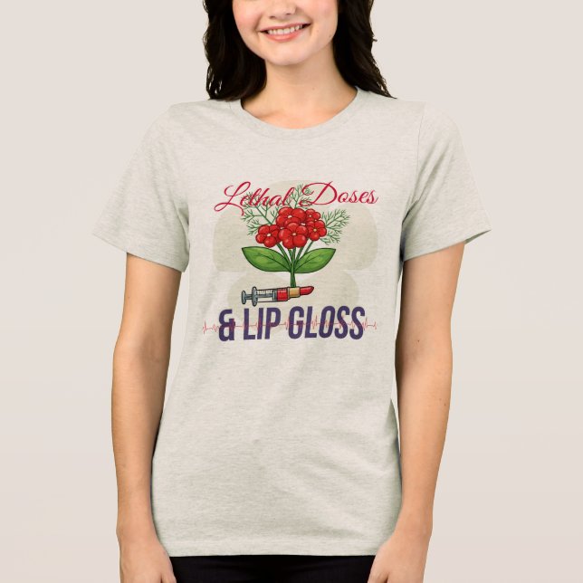 Lethal Doses & Lip Gloss-Girly Nurse Graphic Humor T Shirt (Framsida)