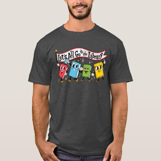 Lets All Go to the Library Marching Books gift T Shirt (Framsida)