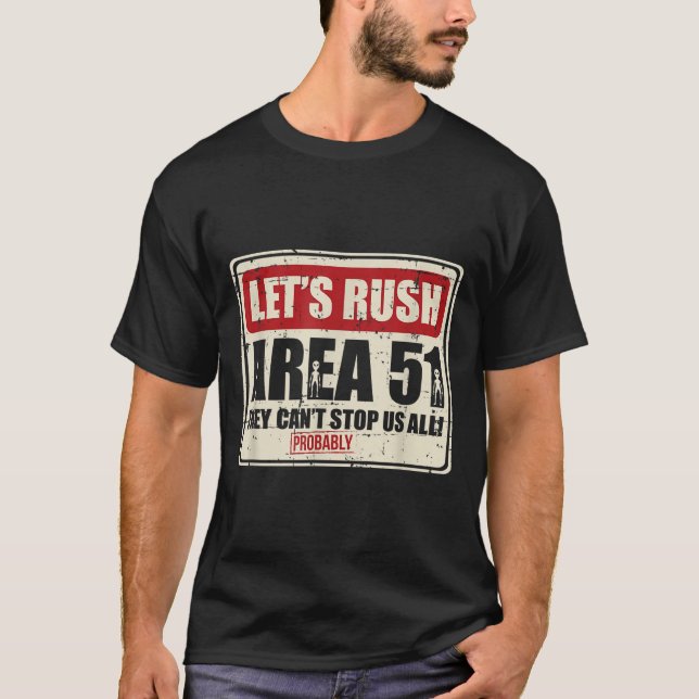 Let's Area 51 They Can't Stop Us All Probably  T Shirt (Framsida)