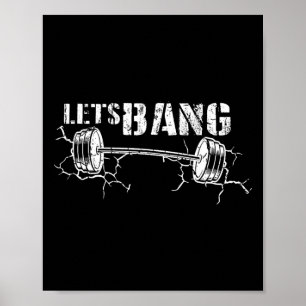 Lets Bang Funny Workout Gym Hiss Barbell Cracking Poster