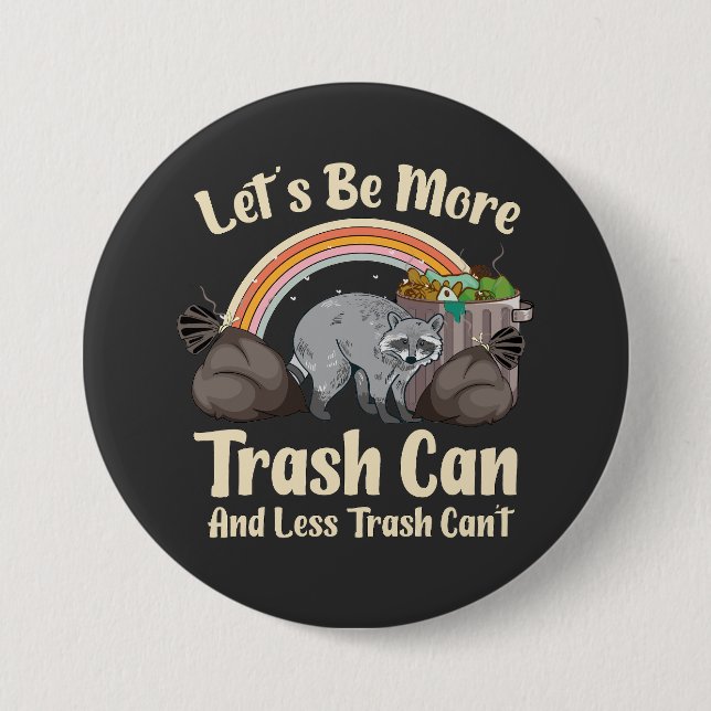 let's be more trash can and less trash can't funny knapp (Framsida)