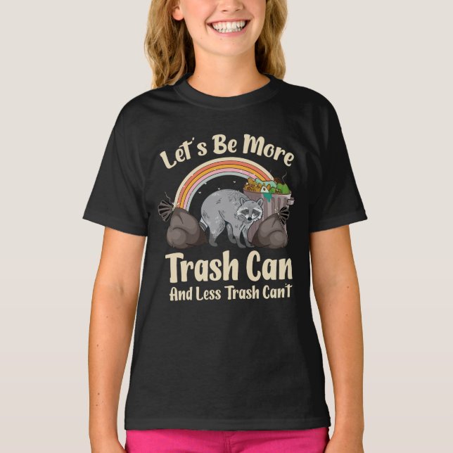 let's be more trash can and less trash can't funny t shirt (Framsida)