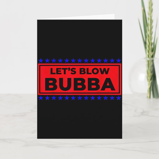 Let's Blow Bubba Funny Gift For Friends And Family Kort (Framsida)