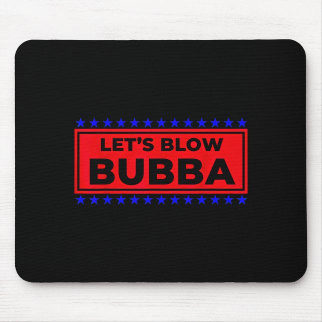 Let's Blow Bubba Funny Gift For Friends And Family Musmatta (Framsidan)