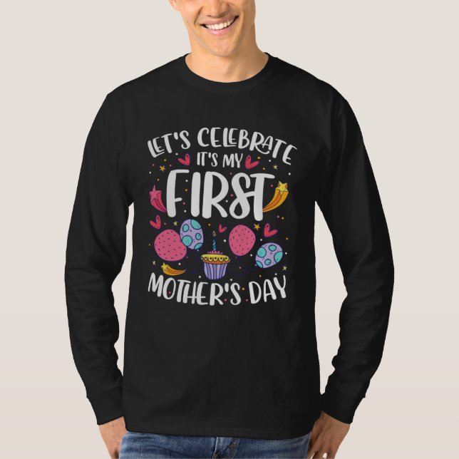 Lets Celebrate Its My First Mothers Day   Mom  1 T Shirt (Framsida)