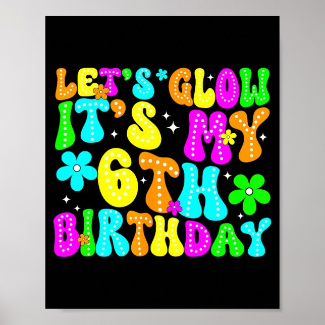 Lets Crazy It's My 6th Birthday Glowing 6 Year Old Poster (Framsidan)