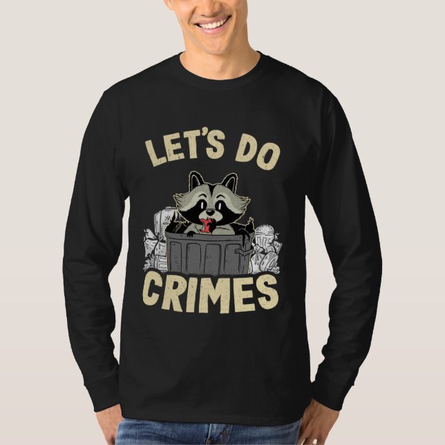 Let's Do Crimes Trash Can Garbage Panda Raccoon 11 T Shirt (Framsida)