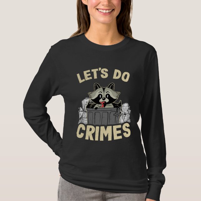 Let's Do Crimes Trash Can Garbage Panda Raccoon 11 T Shirt (Framsida)