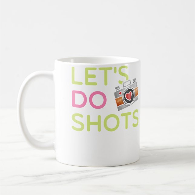 Let'S Do Shots Funny Women'S Photography T Shirt G Kaffemugg (Vänster)