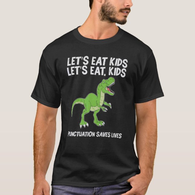 Lets Eat Kids Punctuation Saves Lives Dinosaur Tea T Shirt (Framsida)