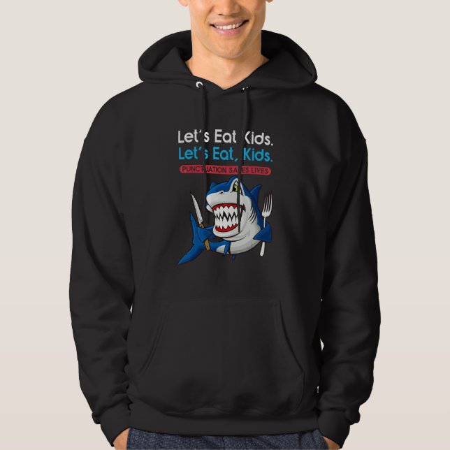 Let's Eat Kids Punctuation Saves Lives Grammar Sha Hoodie (Framsida)