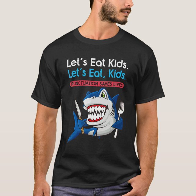 Let's Eat Kids Punctuation Saves Lives Grammar Sha T Shirt (Framsida)