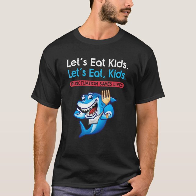 Let's Eat Kids Punctuation Saves Lives Grammar Sha T Shirt (Framsida)
