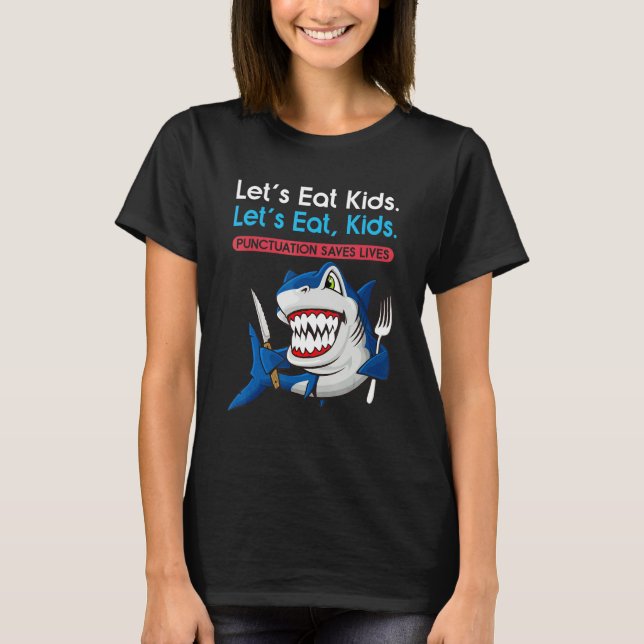 Let's Eat Kids Punctuation Saves Lives Grammar Sha T Shirt (Framsida)