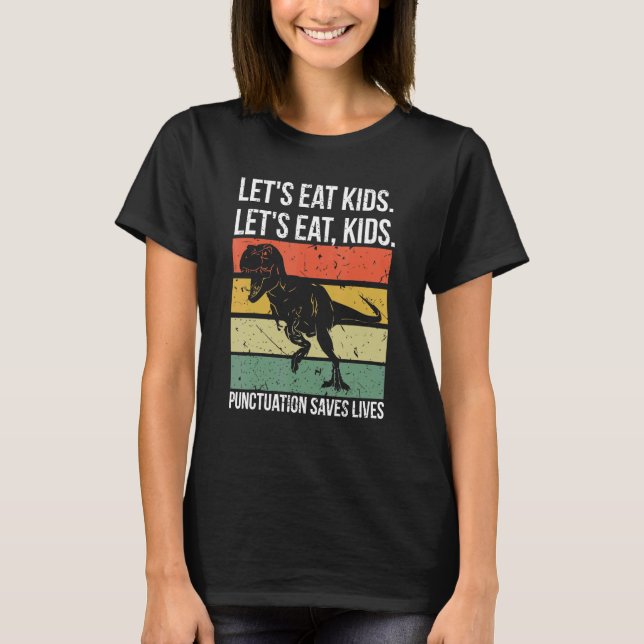 Let's Eat Kids Punctuation Saves Lives Grammar T Shirt (Framsida)