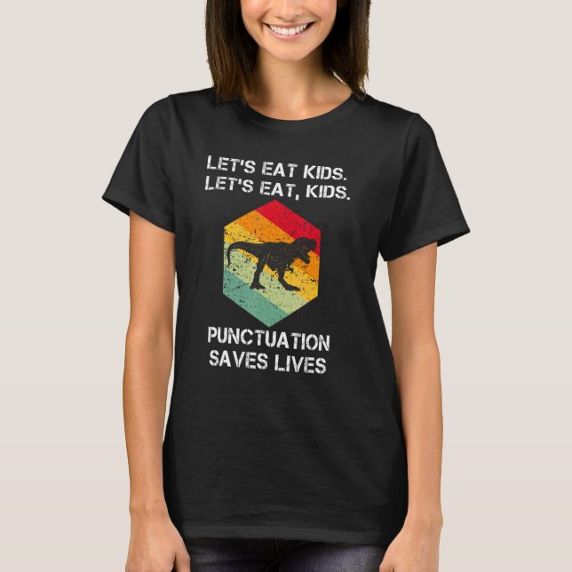 Let's Eat Kids Punctuation Saves Lives Grammar T Shirt (Framsida)