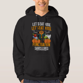 Lets Eat Kids Punctuation Saves Lives Halloween T  Hoodie