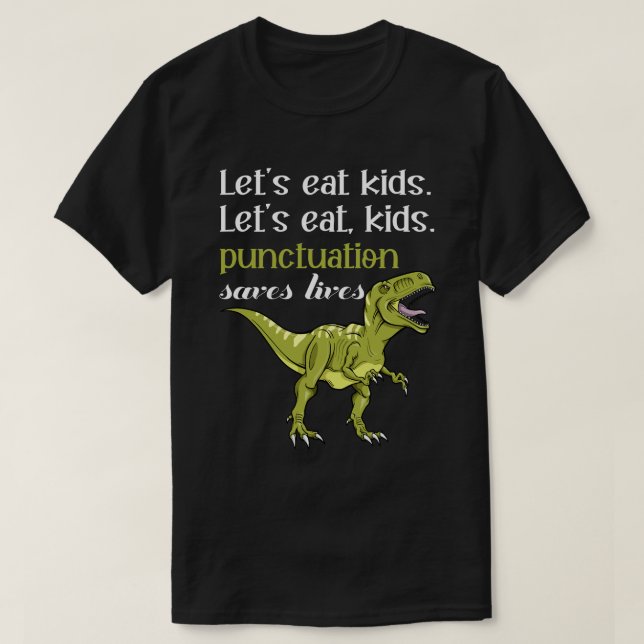 Let's Eat Kids Punctuation Saves Lives T Shirt (Design framsida)