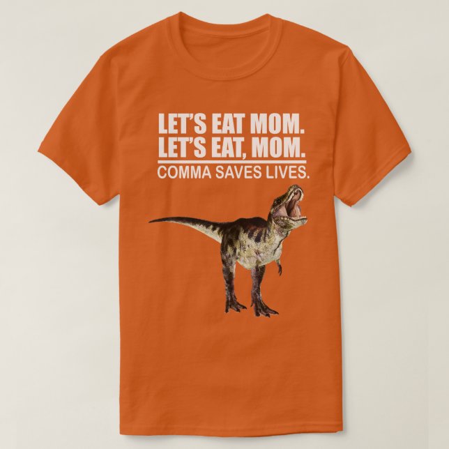 Lets Eat Mamma Comma saves Lives underliga interpu T Shirt (Design framsida)