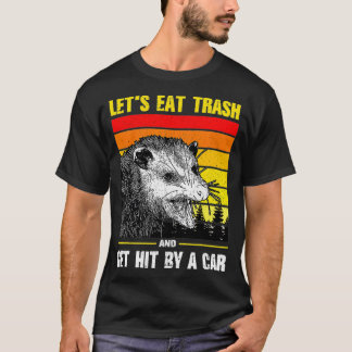 Let's Eat Trash and Get Hit by a Car retro T Shirt