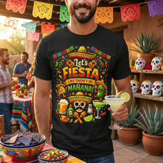 Let's Fiesta Like There's No Mañana Cinco De Mayo T Shirt