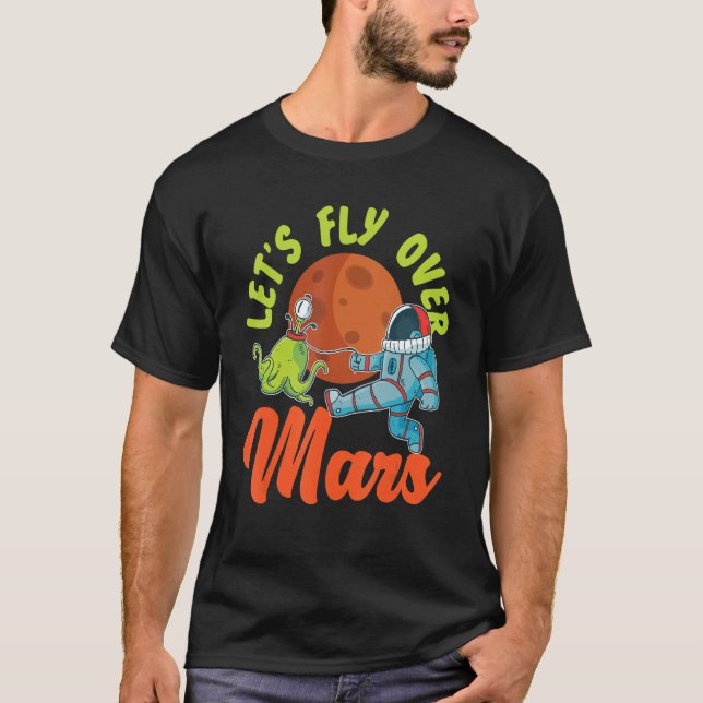 Let's Fly Over Mars Astronaut And Moon T Shirt (Framsida)