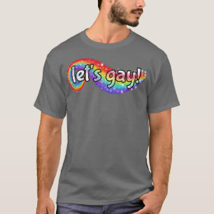 Lets Gay T Shirt