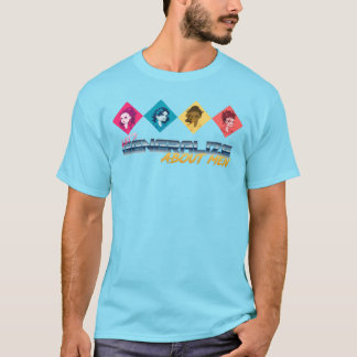 Let's Generalize About Men CXG T Shirt