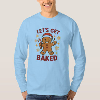 Let's Get Baked - Gingerbread Man Cookie Shirt     T