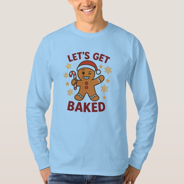 Let's Get Baked - Gingerbread Man Cookie Shirt     T (Framsida)