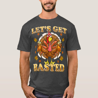 Lets Get Basted Beer Drinking Funny T Shirt