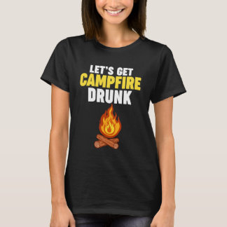 Let's Get Campfire Drunk T Shirt