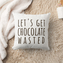 Let's Get Chocolate Wasted Chocoholic Natural Kudde