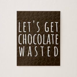 Let's Get Chocolate Wasted Chocoholic Pussel