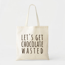 Let's Get Chocolate Wasted Chocoholic Tygkasse