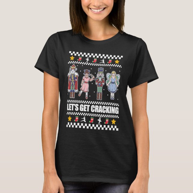 Let's Get Cracking Nutcracker Ballet Christmas Mem T Shirt (Framsida)