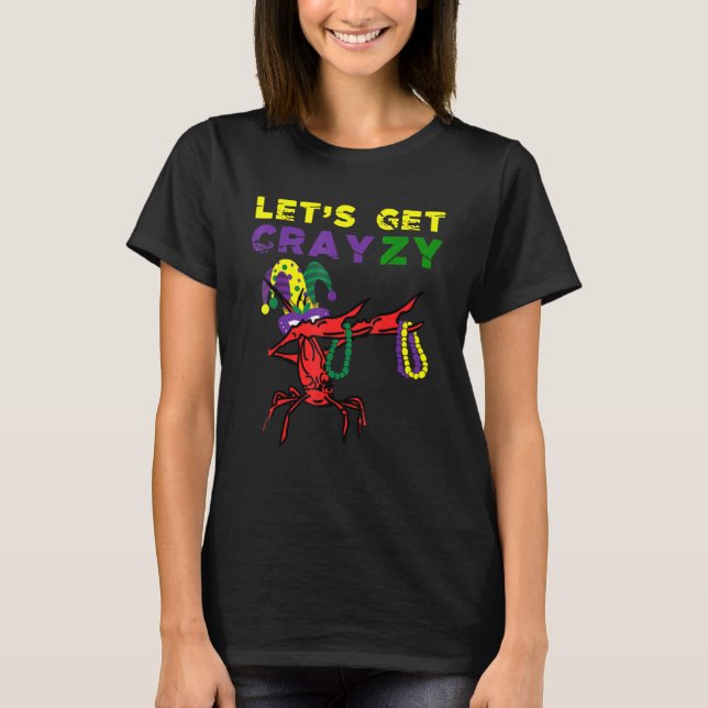 Lets Get Crazy Dabbing Crawfish Mardi Gras Beads F T Shirt (Framsida)
