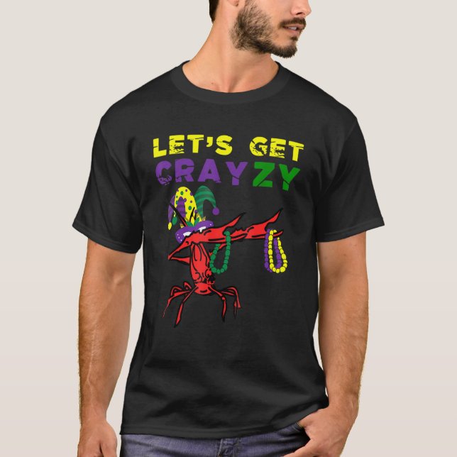 Lets Get Crazy Dabbing Crawfish Mardi Gras Beads F T Shirt (Framsida)