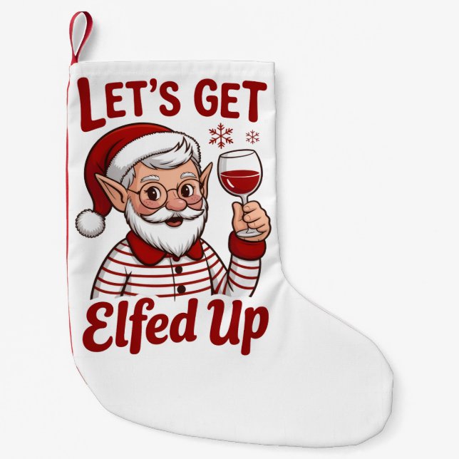 Let's Get Elfed Up Snarky Christmas Wine Elf Humor Liten Julstrumpa (Framsidan)